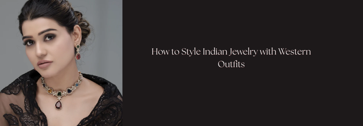 How to Style Indian Jewelry with Western Outfits