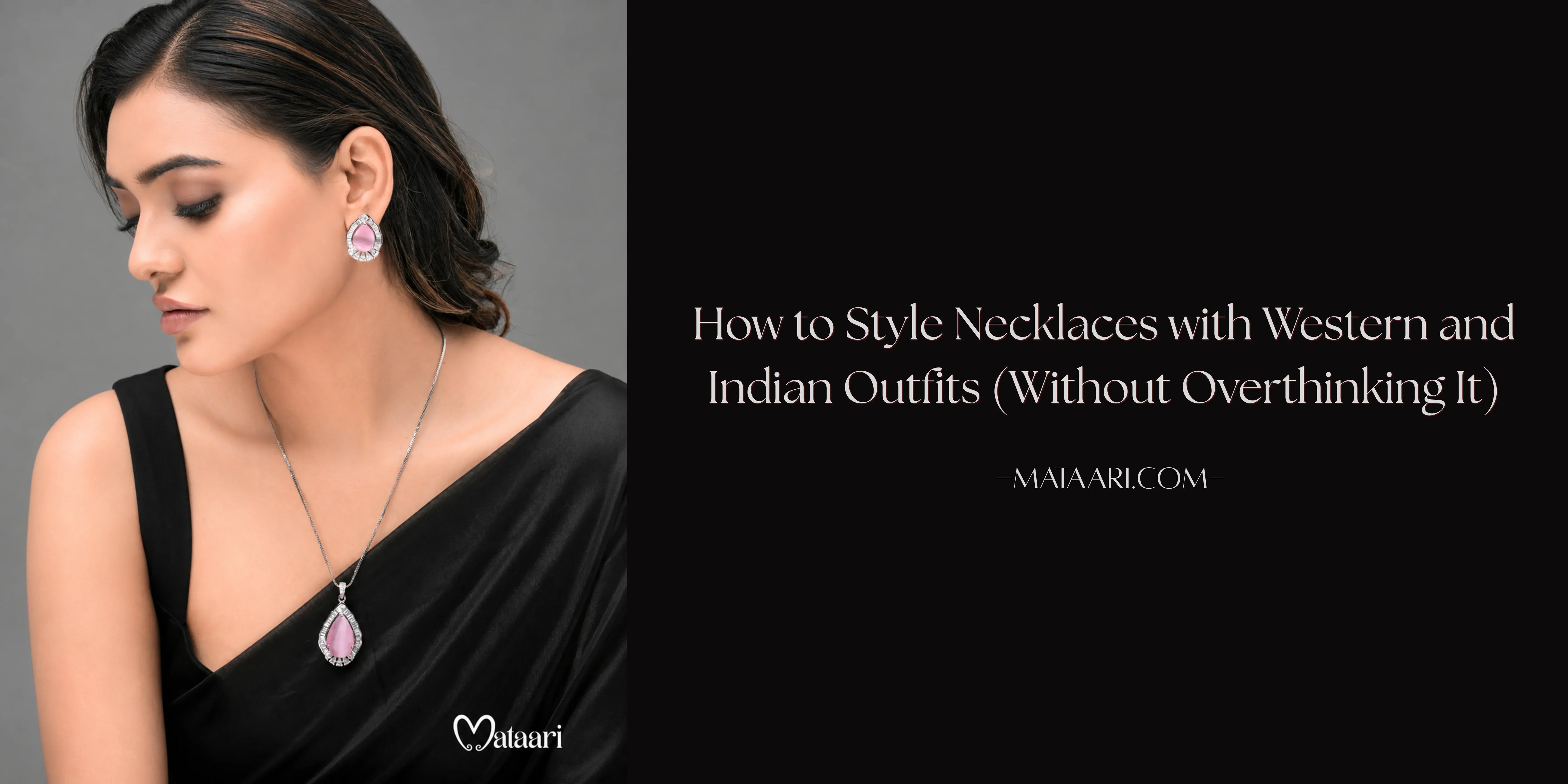 How to Style Necklaces with Western and Indian Outfits (Without Overthinking It)