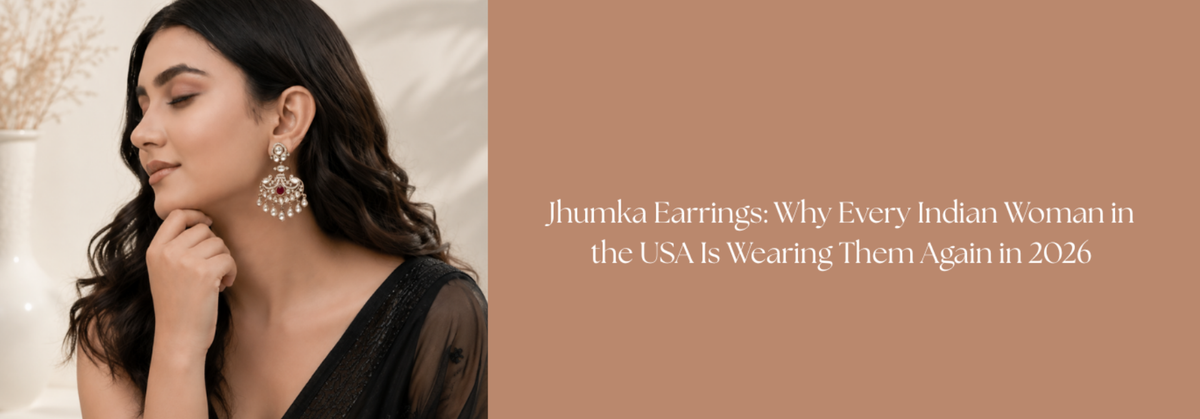 Jhumka Earrings: Why Every Indian Woman in the USA Is Wearing Them Again in 2026