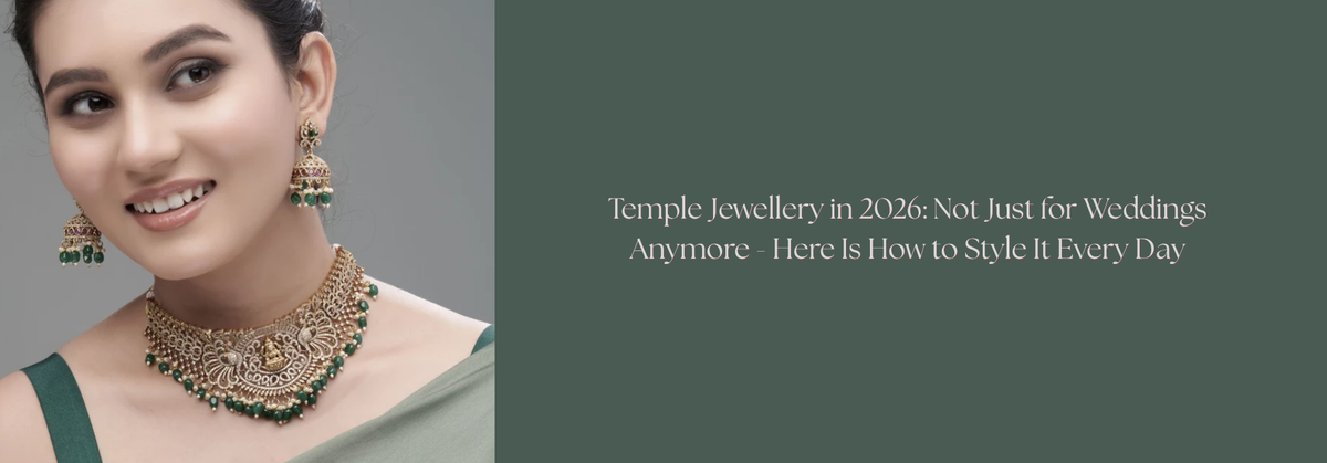 Temple Jewellery in 2026: Not Just for Weddings Anymore - Here Is How to Style It Every Day